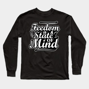 Freedom is a state of mind Long Sleeve T-Shirt